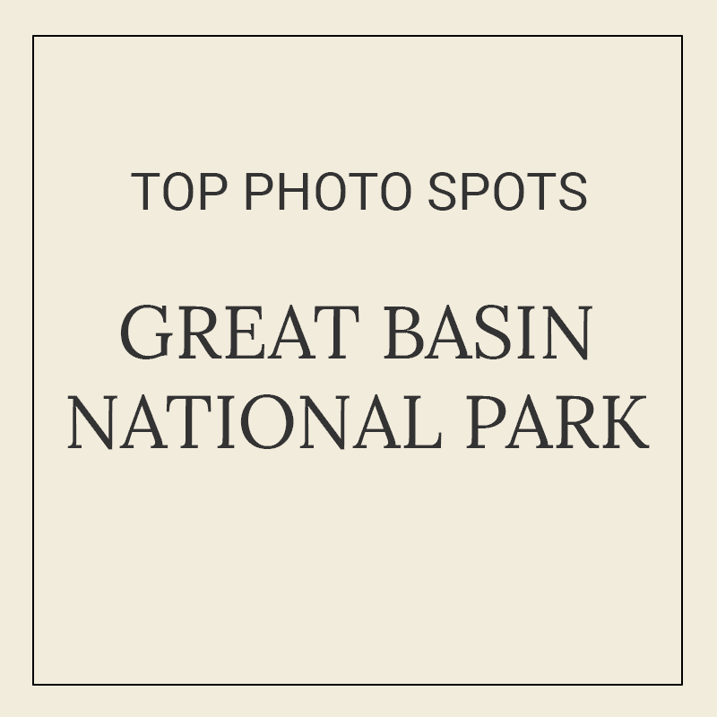 Text graphic for “10 Best Photography Spots in Great Basin National Park”