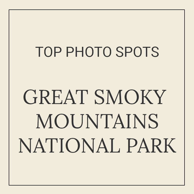 Text graphic for “10 Best Photography Spots in Great Smoky Mountains National Park”