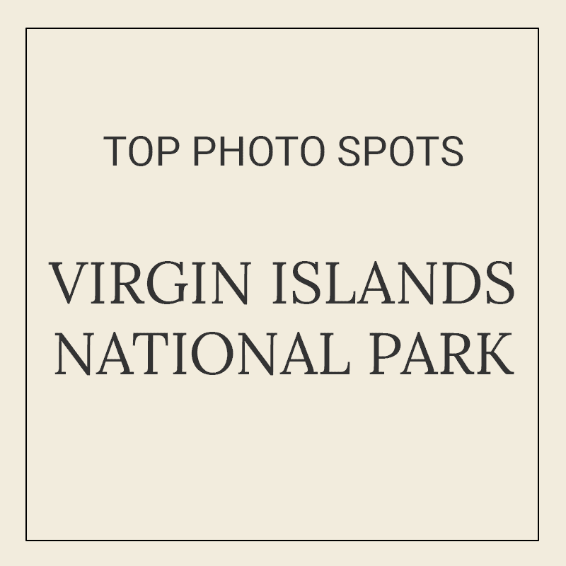 Text graphic for “10 Best Photography Spots in Virgin Islands National Park”